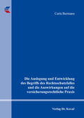 Burmann |  Die Auslegung und Entwicklung des Begriffs des Rechtsschutzfalles und die Auswirkungen auf die versicherungsrechtliche Praxis | Buch |  Sack Fachmedien