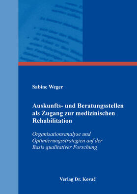 Weger |  Auskunfts- und Beratungsstellen als Zugang zur medizinischen Rehabilitation | Buch |  Sack Fachmedien