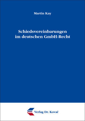 Kay |  Schiedsvereinbarungen im deutschen GmbH-Recht | Buch |  Sack Fachmedien
