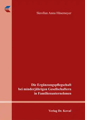 Häsemeyer |  Die Ergänzungspflegschaft bei minderjährigen Gesellschaftern in Familienunternehmen | Buch |  Sack Fachmedien