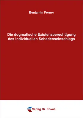 Ferner |  Die dogmatische Existenzberechtigung des individuellen Schadenseinschlags | Buch |  Sack Fachmedien