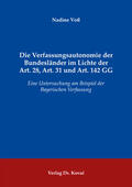 Voß |  Die Verfassungsautonomie der Bundesländer im Lichte der Art. 28, Art. 31 und Art. 142 GG | Buch |  Sack Fachmedien