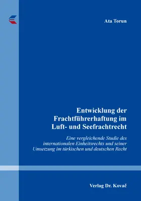 Torun |  Entwicklung der Frachtführerhaftung im Luft- und Seefrachtrecht | Buch |  Sack Fachmedien