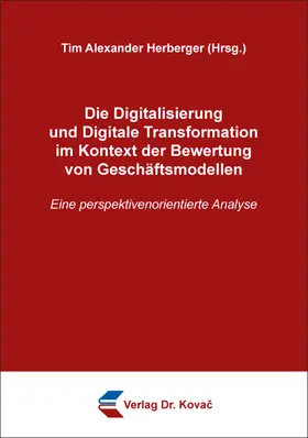 Herberger |  Die Digitalisierung und Digitale Transformation im Kontext der Bewertung von Geschäftsmodellen | Buch |  Sack Fachmedien
