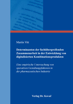 Vitt | Determinanten der fachübergreifenden Zusammenarbeit in der Entwicklung von digitalisierten Kombinationsprodukten | Buch | 978-3-339-11390-0 | sack.de