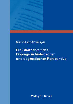 Strohmayer | Die Strafbarkeit des Dopings in historischer und dogmatischer Perspektive | Buch | 978-3-339-11464-8 | sack.de