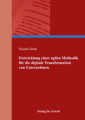 Dolle | Entwicklung einer agilen Methodik für die digitale Transformation von Unternehmen | Buch | 978-3-339-11498-3 | sack.de