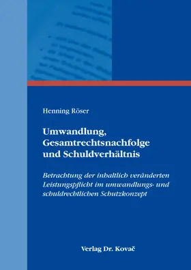 Röser |  Umwandlung, Gesamtrechtsnachfolge und Schuldverhältnis | Buch |  Sack Fachmedien