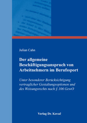 Cahn | Der allgemeine Beschäftigungsanspruch von Arbeitnehmern im Berufssport | Buch | 978-3-339-11526-3 | sack.de