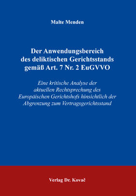 Menden | Der Anwendungsbereich des deliktischen Gerichtsstands gemäß Art. 7 Nr. 2 EuGVVO | Buch | sack.de