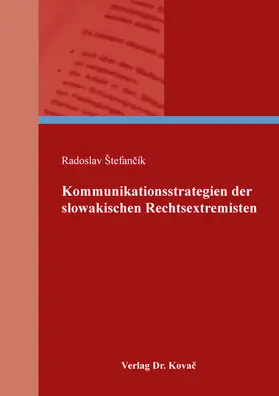 Štefancík / Štefancík |  Kommunikationsstrategien der slowakischen Rechtsextremisten | Buch |  Sack Fachmedien