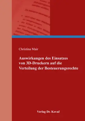 Mair |  Auswirkungen des Einsatzes von 3D-Druckern auf die Verteilung der Besteuerungsrechte | Buch |  Sack Fachmedien