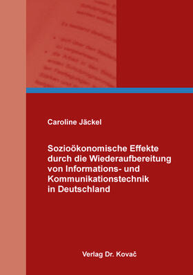 Jäckel | Sozioökonomische Effekte durch die Wiederaufbereitung von Informations- und Kommunikationstechnik in Deutschland | Buch | 978-3-339-11688-8 | sack.de