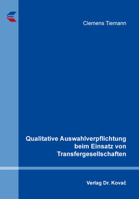 Tiemann | Qualitative Auswahlverpflichtung beim Einsatz von Transfergesellschaften | Buch | 978-3-339-11754-0 | sack.de