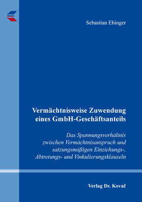 Ehinger |  Vermächtnisweise Zuwendung eines GmbH-Geschäftsanteils | Buch |  Sack Fachmedien