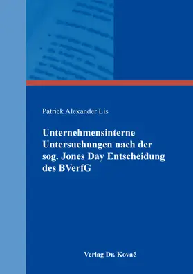 Lis |  Unternehmensinterne Untersuchungen nach der sog. Jones Day Entscheidung des BVerfG | Buch |  Sack Fachmedien