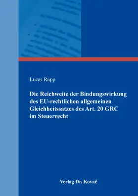 Rapp |  Die Reichweite der Bindungswirkung des EU-rechtlichen allgemeinen Gleichheitssatzes des Art. 20 GRC im Steuerrecht | Buch |  Sack Fachmedien