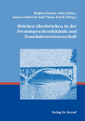 Kacjan / Jazbec / Leskovich | Brücken überbrücken in der Fremdsprachendidaktik und Translationswissenschaft | Buch | 978-3-339-11996-4 | sack.de