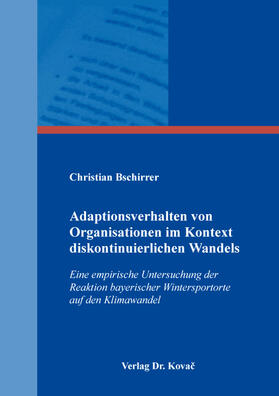 Bschirrer | Adaptionsverhalten von Organisationen im Kontext diskontinuierlichen Wandels | Buch | 978-3-339-12016-8 | sack.de