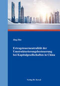 Zhu |  Ertragsteuerneutralität der Umstrukturierungsbesteuerung bei Kapitalgesellschaften in China | Buch |  Sack Fachmedien