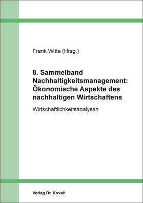 Witte | 8. Sammelband Nachhaltigkeitsmanagement: Ökonomische Aspekte des nachhaltigen Wirtschaftens | Buch | 978-3-339-12072-4 | sack.de