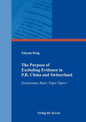 Peng |  The Purpose of Excluding Evidence in P.R. China and Switzerland | Buch |  Sack Fachmedien