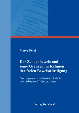 Uysal |  Der Zeugenbeweis und seine Grenzen im Rahmen der freien Beweiswürdigung | Buch |  Sack Fachmedien