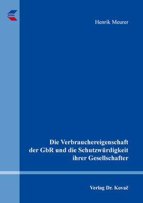 Meurer |  Die Verbrauchereigenschaft der GbR und die Schutzwürdigkeit ihrer Gesellschafter | Buch |  Sack Fachmedien
