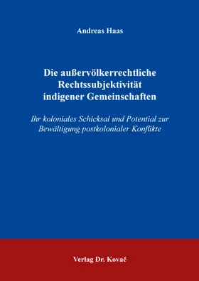 Haas |  Die außervölkerrechtliche Rechtssubjektivität indigener Gemeinschaften | Buch |  Sack Fachmedien
