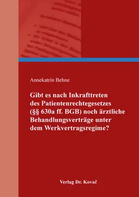 Behne | Gibt es nach Inkrafttreten des Patientenrechtegesetzes (§§ 630a ff. BGB) noch ärztliche Behandlungsverträge unter dem Werkvertragsregime? | Buch | 978-3-339-12200-1 | sack.de