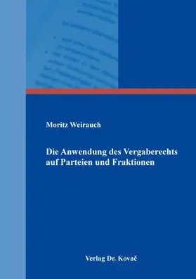 Weirauch |  Die Anwendung des Vergaberechts auf Parteien und Fraktionen | Buch |  Sack Fachmedien