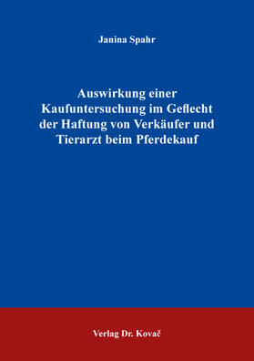 Spahr | Auswirkung einer Kaufuntersuchung im Geflecht der Haftung von Verkäufer und Tierarzt beim Pferdekauf | Buch | 978-3-339-12322-0 | sack.de