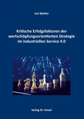 Behler |  Kritische Erfolgsfaktoren der wertschöpfungsorientierten Strategie im industriellen Service 4.0 | Buch |  Sack Fachmedien