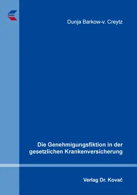 Barkow-v. Creytz / Barkow-von Creytz |  Die Genehmigungsfiktion in der gesetzlichen Krankenversicherung | Buch |  Sack Fachmedien