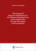Temesgen |  The Concept of Financial Globalization in the Ethiopian Banking Sector and its Implications for State Sovereignty and Development | Buch |  Sack Fachmedien