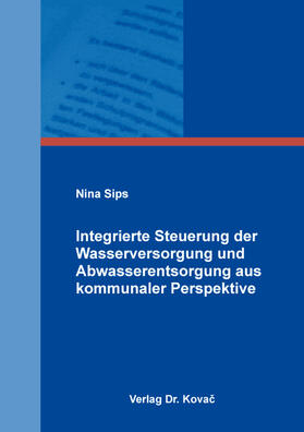 Sips | Integrierte Steuerung der Wasserversorgung und Abwasserentsorgung aus kommunaler Perspektive | Buch | 978-3-339-12442-5 | sack.de