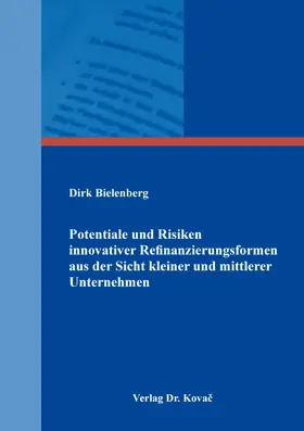 Bielenberg |  Potentiale und Risiken innovativer Refinanzierungsformen aus der Sicht kleiner und mittlerer Unternehmen | Buch |  Sack Fachmedien
