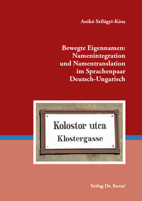 Szilágyi-Kósa | Bewegte Eigennamen: Namenintegration und Namentranslation im Sprachenpaar Deutsch-Ungarisch | Buch | 978-3-339-12498-2 | sack.de