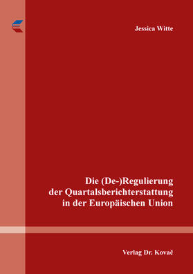Witte | Die (De-)Regulierung der Quartalsberichterstattung in der Europäischen Union | Buch | 978-3-339-12524-8 | sack.de