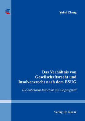 Zhang |  Das Verhältnis von Gesellschaftsrecht und Insolvenzrecht nach dem ESUG | Buch |  Sack Fachmedien
