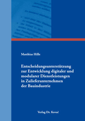 Hille | Entscheidungsunterstützung zur Entwicklung digitaler und modularer Dienstleistungen in Zulieferunternehmen der Bauindustrie | Buch | 978-3-339-12644-3 | sack.de