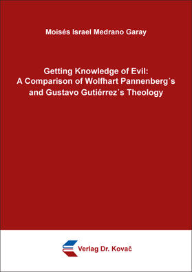 Medrano Garay | Getting Knowledge of Evil: A Comparison of Wolfhart Pannenberg's and Gustavo Gutiérrez's Theology | Buch | 978-3-339-12652-8 | sack.de
