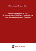 Medrano Garay |  Getting Knowledge of Evil: A Comparison of Wolfhart Pannenberg's and Gustavo Gutiérrez's Theology | Buch |  Sack Fachmedien