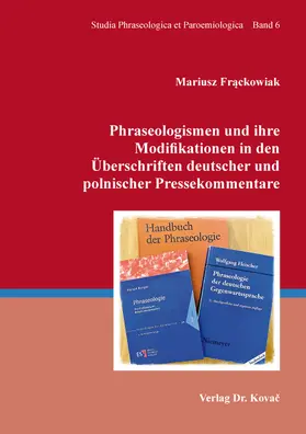 Frackowiak / Frackowiak / Fra?ckowiak |  Phraseologismen und ihre Modifikationen in den Überschriften deutscher und polnischer Pressekommentare | Buch |  Sack Fachmedien