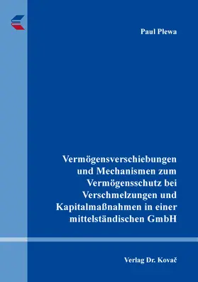 Plewa |  Vermögensverschiebungen und Mechanismen zum Vermögensschutz bei Verschmelzungen und Kapitalmaßnahmen in einer mittelständischen GmbH | Buch |  Sack Fachmedien