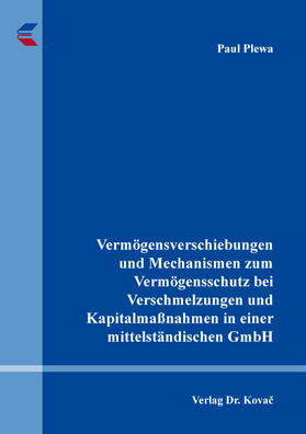 Plewa | Vermögensverschiebungen und Mechanismen zum Vermögensschutz bei Verschmelzungen und Kapitalmaßnahmen in einer mittelständischen GmbH | Buch | 978-3-339-12736-5 | sack.de