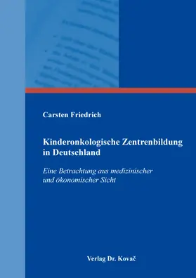 Friedrich |  Kinderonkologische Zentrenbildung in Deutschland | Buch |  Sack Fachmedien