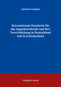 Giagkou |  Internationale Standards für das Jugendstrafrecht und ihre Verwirklichung in Deutschland und in Griechenland | Buch |  Sack Fachmedien