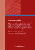 Rynkiewicz |  What can philosophy tell us today? A phenomenological consideration of achievements in cognitive science | Buch |  Sack Fachmedien