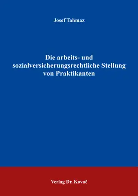 Tahmaz |  Die arbeits- und sozialversicherungsrechtliche Stellung von Praktikanten | Buch |  Sack Fachmedien